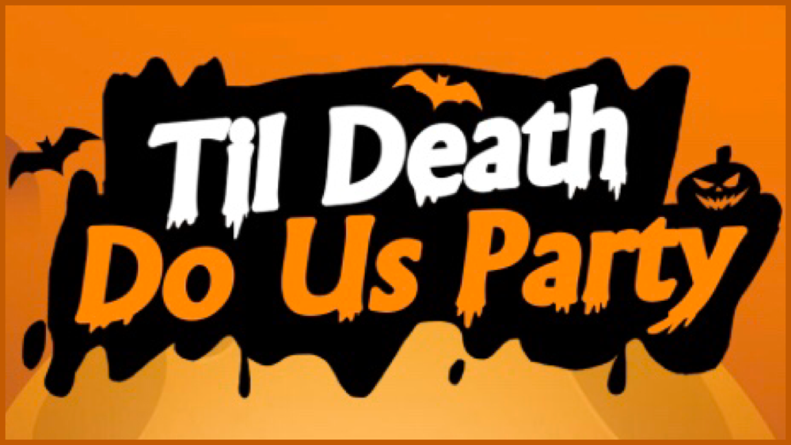 Text: &quot;Til Death Do Us Party&quot; written on black and orange background with a jack'o'lantern and bats