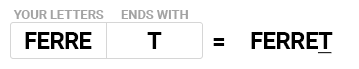 Wwf cheat word finder example: [ FERRE ] Ends With [ T ] will give you 'FERRET.'
